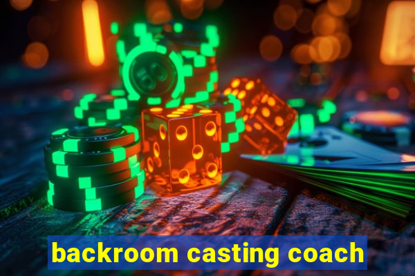 backroom casting coach